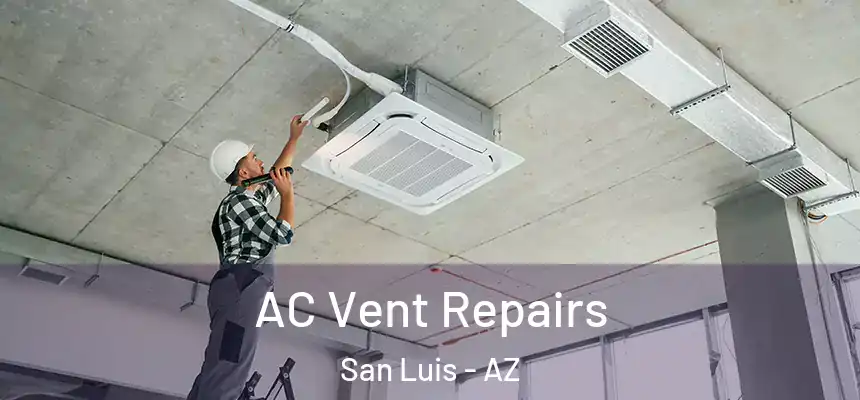  AC Vent Repairs San Luis - AZ