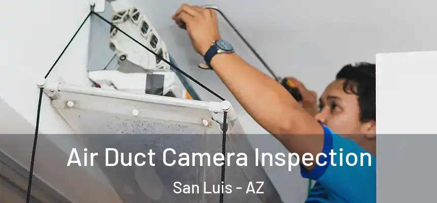  Air Duct Camera Inspection San Luis - AZ