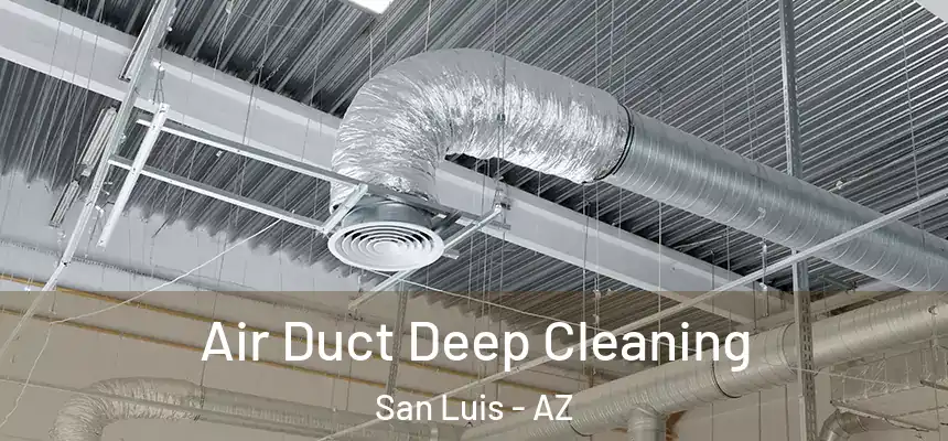  Air Duct Deep Cleaning San Luis - AZ