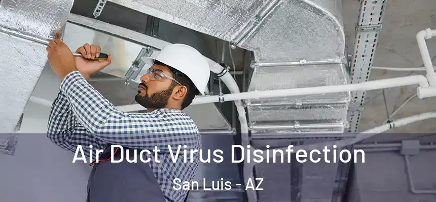 Air Duct Virus Disinfection San Luis - AZ
