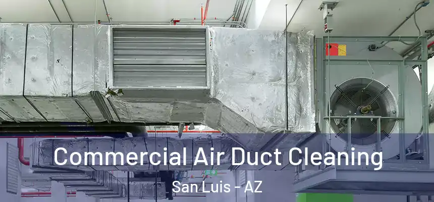 Commercial Air Duct Cleaning San Luis - AZ