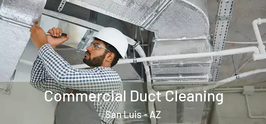 Commercial Duct Cleaning San Luis - AZ