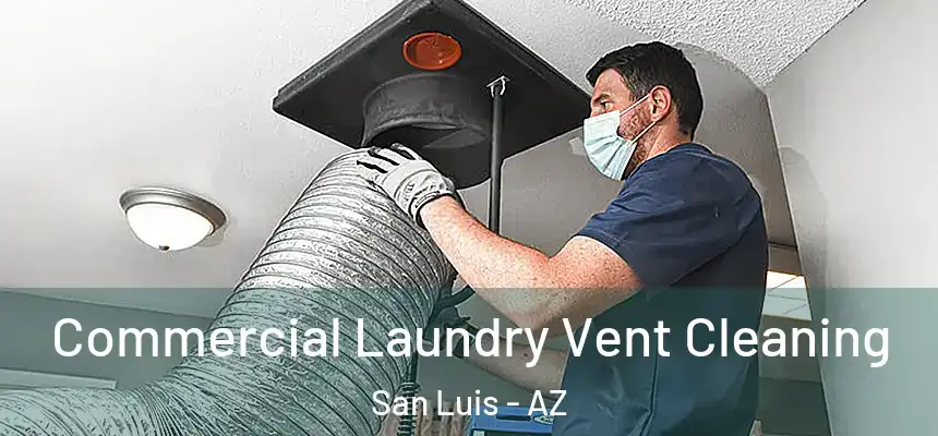  Commercial Laundry Vent Cleaning San Luis - AZ