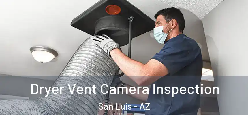 Dryer Vent Camera Inspection San Luis - AZ