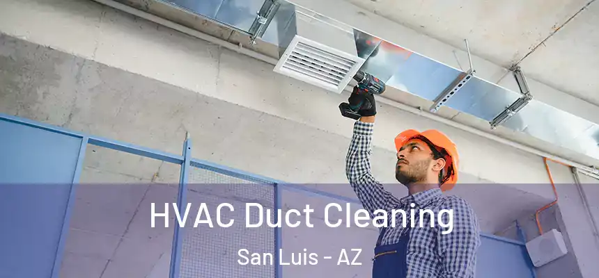  HVAC Duct Cleaning San Luis - AZ