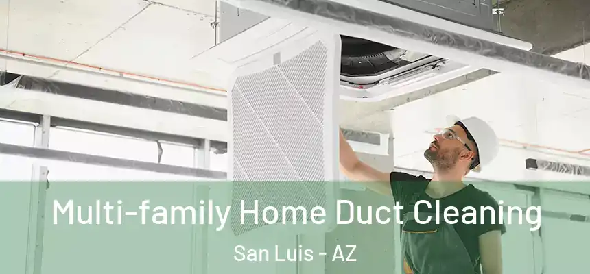  Multi-family Home Duct Cleaning San Luis - AZ