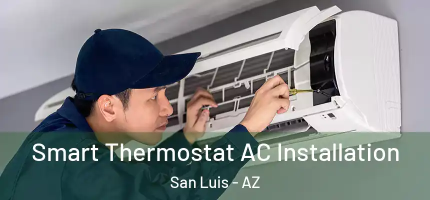  Smart Thermostat AC Installation San Luis - AZ