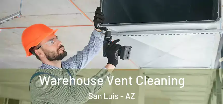 Warehouse Vent Cleaning San Luis - AZ